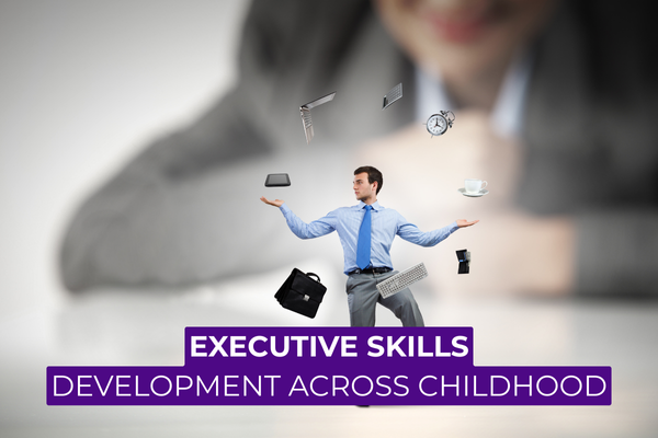 From Cradle to Confidence: Executive Skills Development Across Childhood
